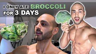 Broccoli Diet - I ONLY ate Broccoli for 3 days! - Ep.6