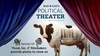 Political Theater 321: ‘Food, Inc. 2’ filmmakers provide plenty to chew on