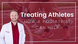 Treating Athletes: How a Podiatrist Can Help