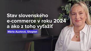 Stav slovenského e-commerce v roku 2024 a ako z toho vyťažiť pre svoj biznis (M. Auxtová, Shoptet)