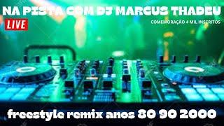 LIVE FREESTYLE ANOS 80 90 2000 REMIX ( DJ MARCUS THADEU )