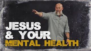 Jesus and Your Mental Health - It Doesn't Make Sense Wk. 1