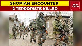 Shopian Encounter: 2 LeT Terrorists Killed In Gunfight | Breaking News