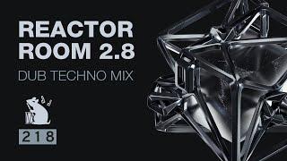 Reactor Room 2.8 | Dub Techno Mix