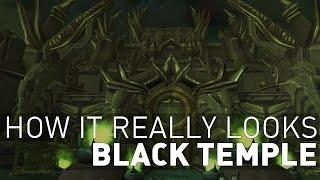 How it REALLY Looks - Black Temple