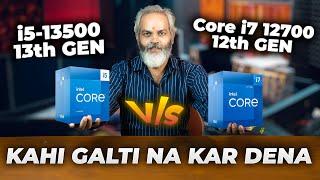 Kahin Galati Na Kar Dena  Intel Core i7 12700 12th Gen  vs  Intel Core i5 13500 13th Gen