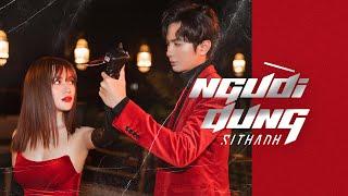 NGƯỜI DƯNG - OFFICIAL MV | SĨ THANH ft PD SEVEN | HUỲNH PHƯƠNG, THÁI VŨ, VINH RÂU, KIM NHÃ, BẢO ANH