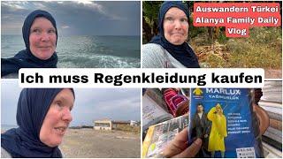 Bloß nicht ins Wasser fallen….| Ich brauche Regenkleidung | Auswandern Türkei Vlog 10. November 2024