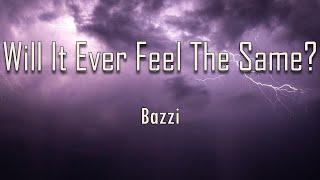 Bazzi - Will It Ever Feel The Same (Lyrics) | fantastic lyrics