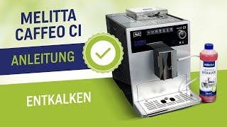 Melitta CI Caffeo entkalken und reinigen mit Anleitung - den Kaffeevollautomat mit Entkalker pflegen