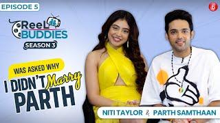 Parth Samthaan & Niti Taylor on 1st meeting, PaNi, fights, love, breakup & marriage | Reel Buddies