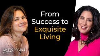 Successful But Unfulfilled? Here's How to Live an Exquisite Life