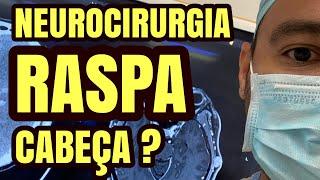 Neurocirurgia: Vão raspar minha cabeça?