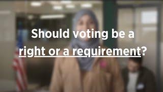 Should voting be a right or a requirement?