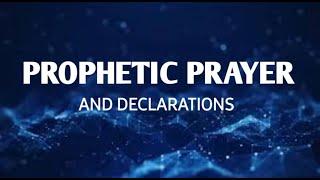 PROPHETIC PRAYERS & DECLARATION FOR SUPERNATURAL BREAKTHROUGH, HEALING, DELIVERANCE & OPEN DOORS