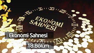 EKONOMİ SAHNESİ 18 BÖLÜM