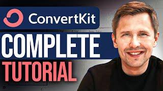 ConvertKit Tutorial (2024): The COMPLETE Step-By-Step Guide for Beginners