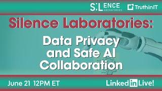 Silence Laboratories: Data Privacy and Safe AI Collaboration