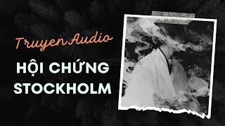 Audio Tâm Lý Tội Phạm / Hội chứng Stockholm | Trần Thiên Minh