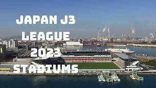 Japan J3 League 2023 - ALL THE STADIUMS!