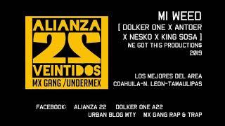 MI WEED [ DOLKER ONE X ANTOER X NESKO X KING SOSA ] WE GOT THIS PRODUCTION$ 2019