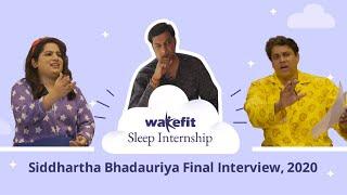 Final Interview Of Siddharth B Ft. Mallika Dua And Cyrus Broacha | Sleep Internship S1 | Wakefit