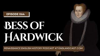 Episode 64: Tudor Times on Bess of Hardwick | Renaissance English History Podcast