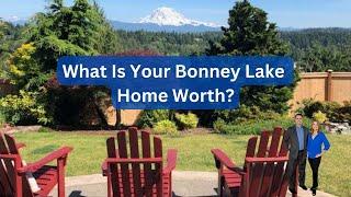 What is Your Bonney Lake Home Worth in Today's Real Estate Market?