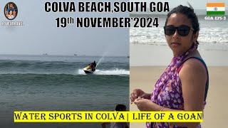 Goa 2024 Day 3 | Watersport in Goa | Colva Beach November 2024 | Goa Daily Vlog Nov2024 #love4travel