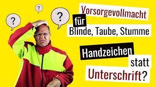 Vollmacht für Hör-, sprach- und sehbehinderte Personen - Unterschrift oder Handzeichen?