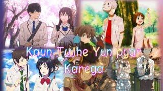 Anime Mash up || Hindi Amv || Kaun tujhe yun pyar Karega  #animeamvs #hindiamv #animemashup