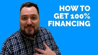 How To Get 100% Financing For Real Estate