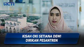 Kisah Inspiratif Oki Setiana Dewi Bangun Pesantren di Tangerang Selatan