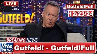 Gutfeld! 12/23/24 Greg Gutfeld FULL END SHOW | ᗷᖇEᗩKIᑎG ᑎEᗯS Tᖇᑌᗰᑭ December 23, 2024