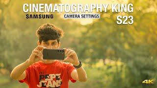 SAMSUNG S23 CINEMATOGRAPHY KING | CINEMATIC VIDEOSHOOT | CAMERA SETTINGS