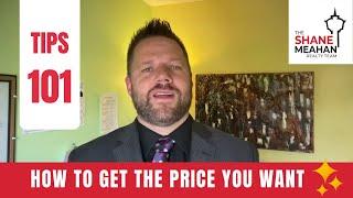 How to get the price you want & need in the Calgary Market- The Shane Meahan Team (587-602-0204)