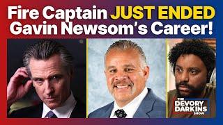 Fire Captain Drops BAD NEWS on Gavin Newsom during BOMBSHELL Report