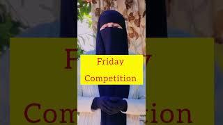 Friday Competition || Juma || Friday || By Sister Andlib