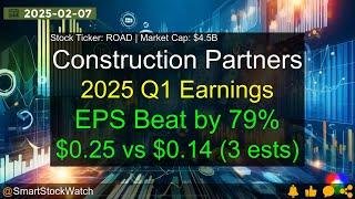 Construction Partners (ROAD|$4.5B) - 2025 Q1 Earnings Analysis