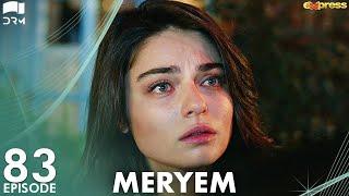 MERYEM - Episode 83 | Turkish Drama | Furkan Andıç, Ayça Ayşin | Urdu Dubbing | RO1Y