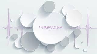 Quarantine Groove - Michelle Zhang