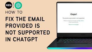 ChatGPT "Fix The Email You Provided is Not Supported" Error (2023)