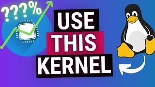 Which LINUX Kernel should I use to BOOST Performance?