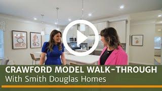 The Crawford Model Video Walk-Through by Smith Douglas Homes