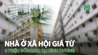 Bình Dương nhà ở xã hội giá từ 8 triệu đồng/m2 | VTC14