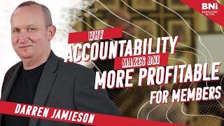 Why Accountability Makes BNI More Profitable For Members | Darren Jamieson | BNI Education Slots