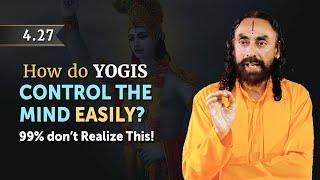 BG 4.27 - How do Yogis Control the Mind Easily? 99% Don't Realize THIS