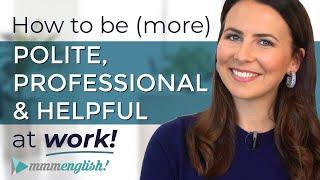 Sound POLITE, PROFESSIONAL & HELPFUL at Work | Business English Conversation