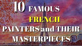 TOP 10 FRENCH PAINTERS AND THEIR MASTERPIECES