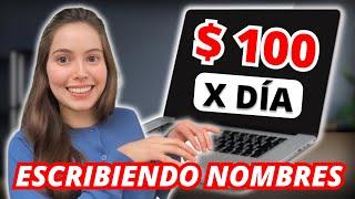 $100 x día - Escribiendo nombres - Trabaja en línea desde casa y gana dinero en internet